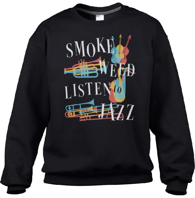 Early Access Unisex Smoke Weed Listen to Jazz Sweatshirt