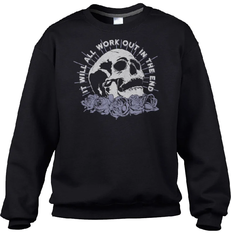 Limited Stock Unisex It Will All Work Out In The End Sweatshirt
