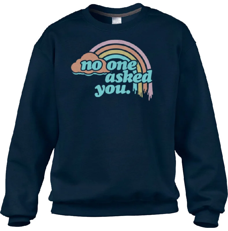 Major Savings Unisex No One Asked You Sweatshirt