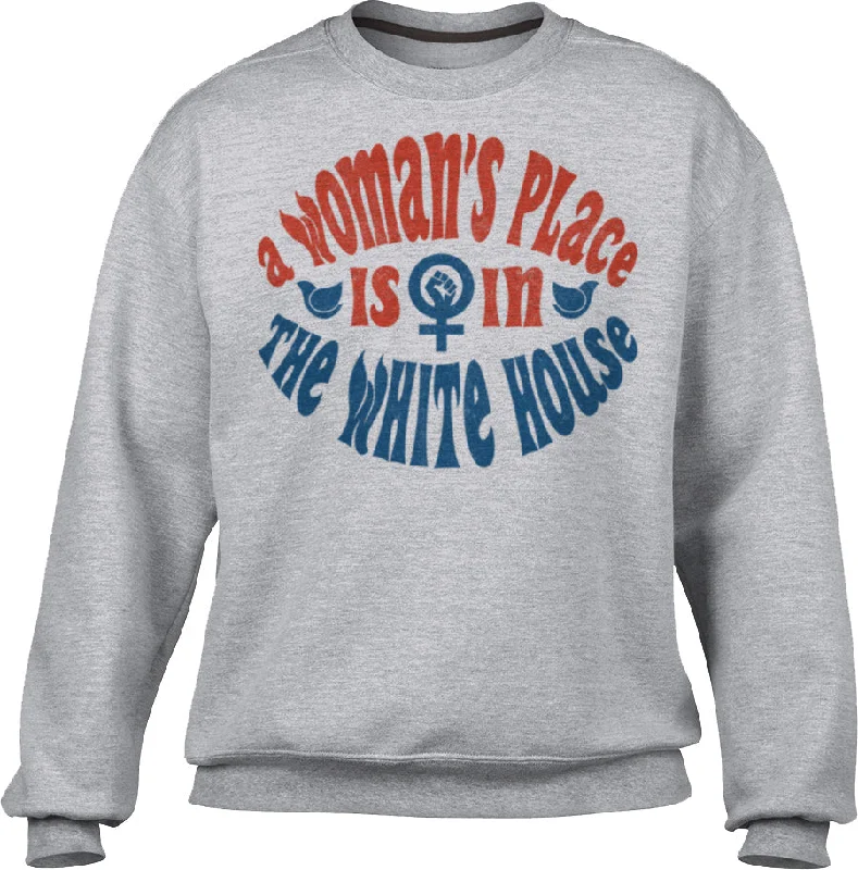 The Best Prices Unisex A Woman's Place is in The White House Sweatshirt