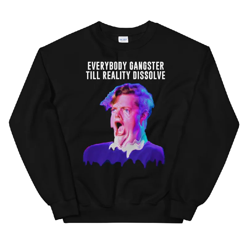 Clearance Event Everybody Gangster Till Reality Dissolve Graphic Sweatshirt