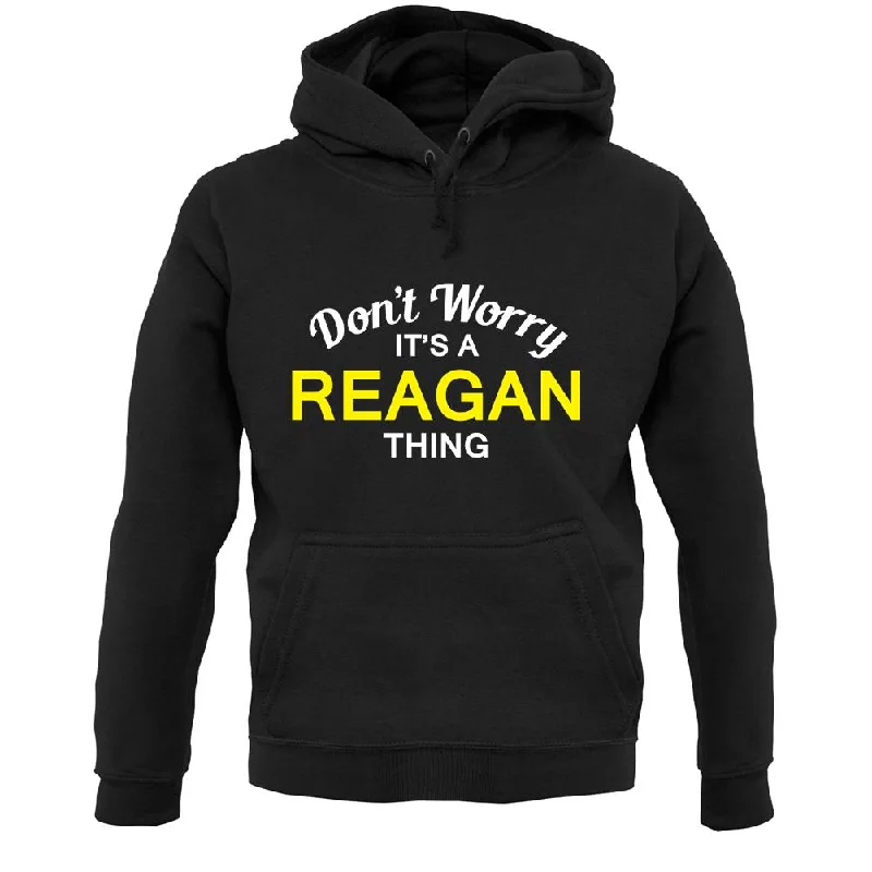 Unbeatable Prices Don't Worry It's a REAGAN Thing! Unisex Hoodie