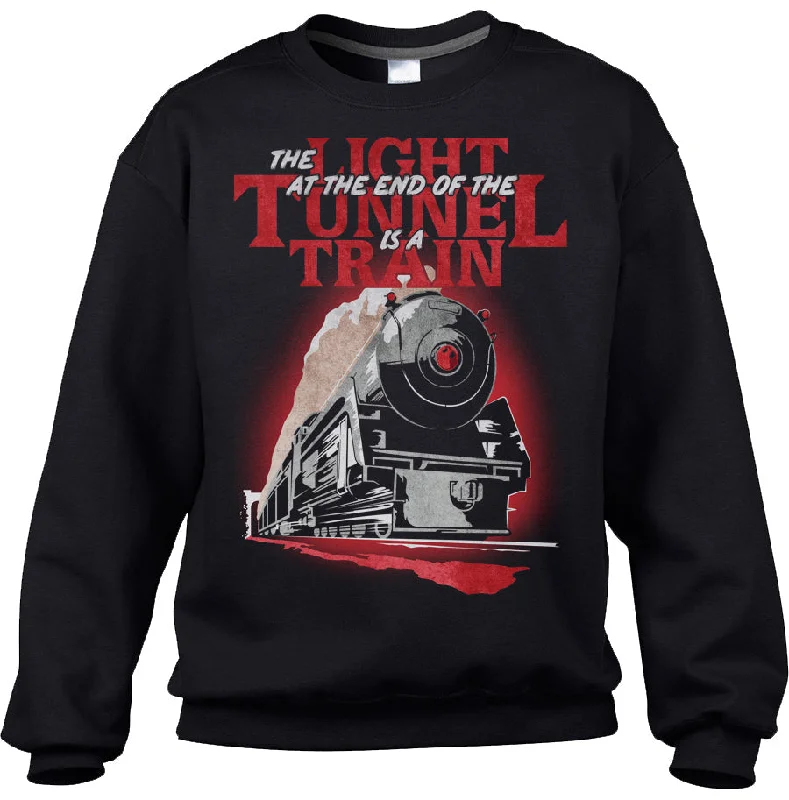 Lowest Price Unisex The Light at The End of The Tunnel is a Train Sweatshirt
