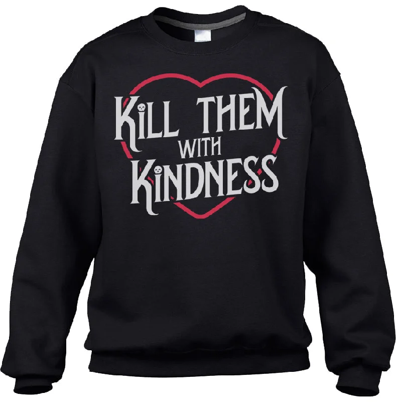 Special Price Unisex Kill Them With Kindness Sweatshirt